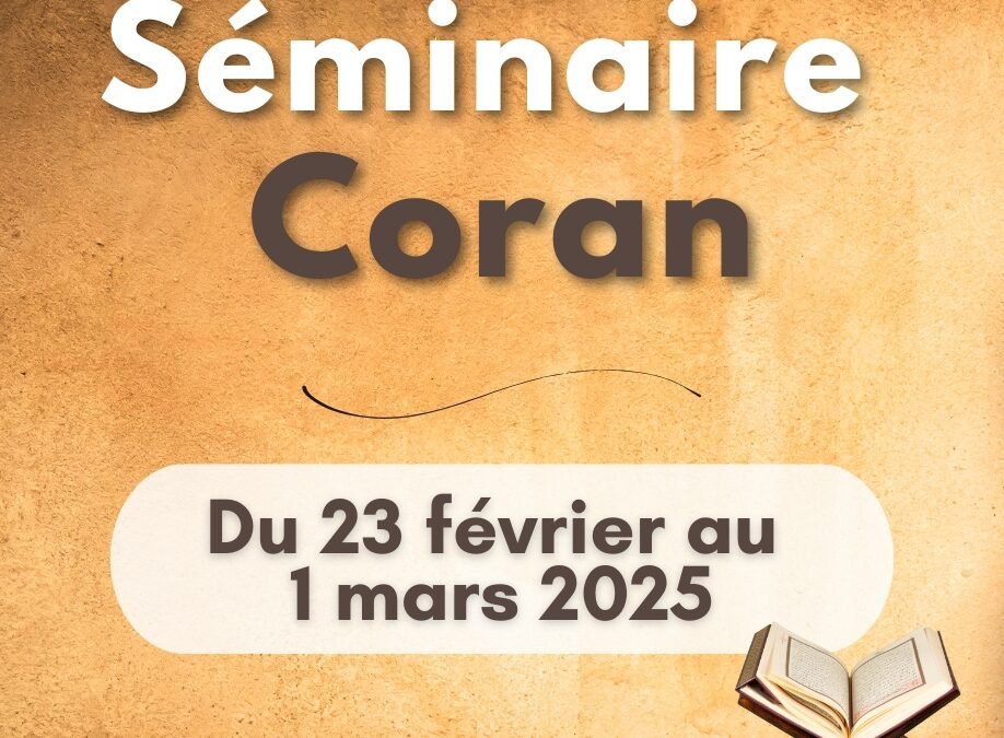 Séminaire Coran : Mémorisation, Suivi Personnalisé et Méditation – 23 Février 2025