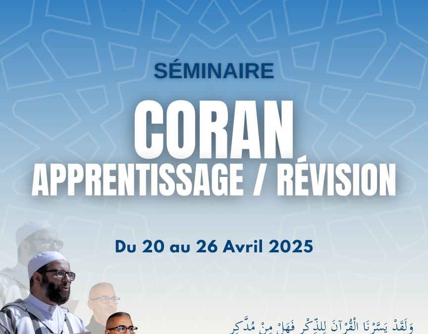 Séminaire Coran : Mémorisation, Suivi Personnalisé et Méditation – 20 Avril 2025